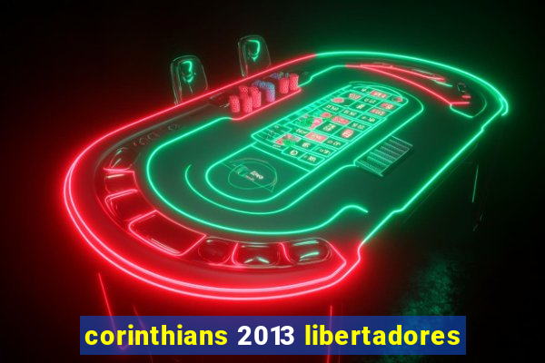 corinthians 2013 libertadores